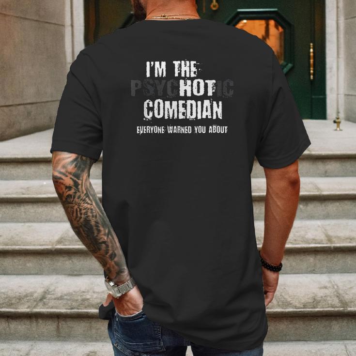 I Am The Hot Psychotic Comedian Warning Funny Gift Stand UpMens Back Print T-shirt Gifts for Men