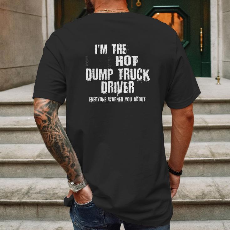 Im The Hot Psychotic Dump Truck Driver Warning You Funny Mens Back Print T-shirt Gifts for Men