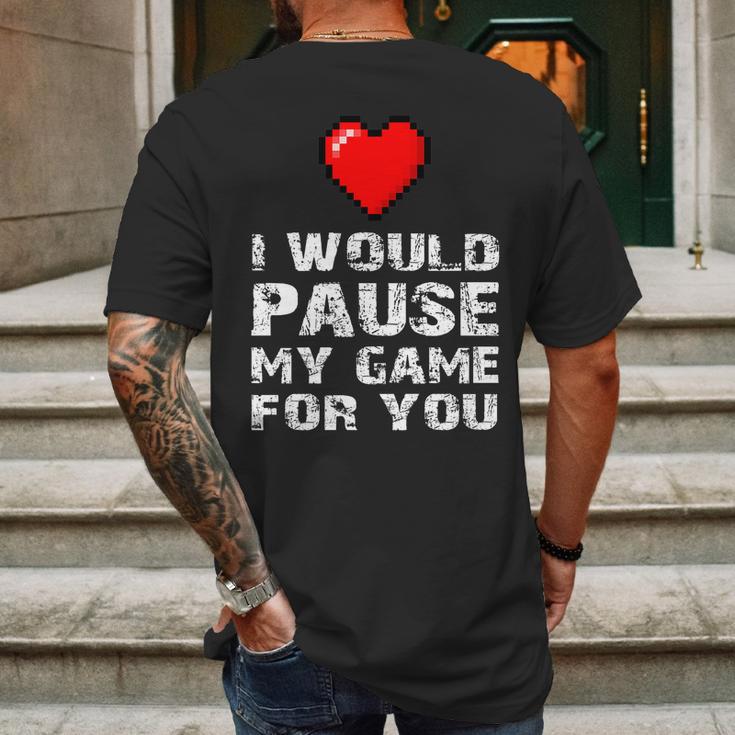 Id Pause My Game For You Valentines Day Gift For Him Her Mens Back Print T-shirt Gifts for Men