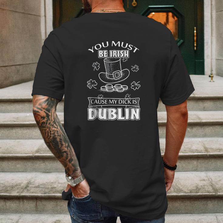 You Must Be Irish Cause My Dick Is Dublin Mens Back Print T-shirt Gifts for Men