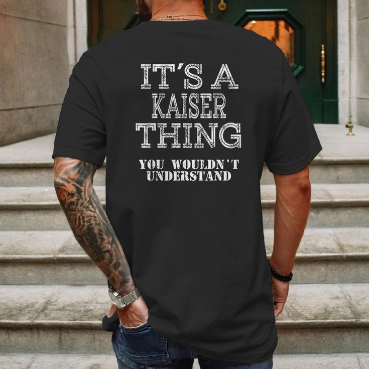 Its A Kaiser Thing You Wouldnt Understand Mens Back Print T-shirt Gifts for Men