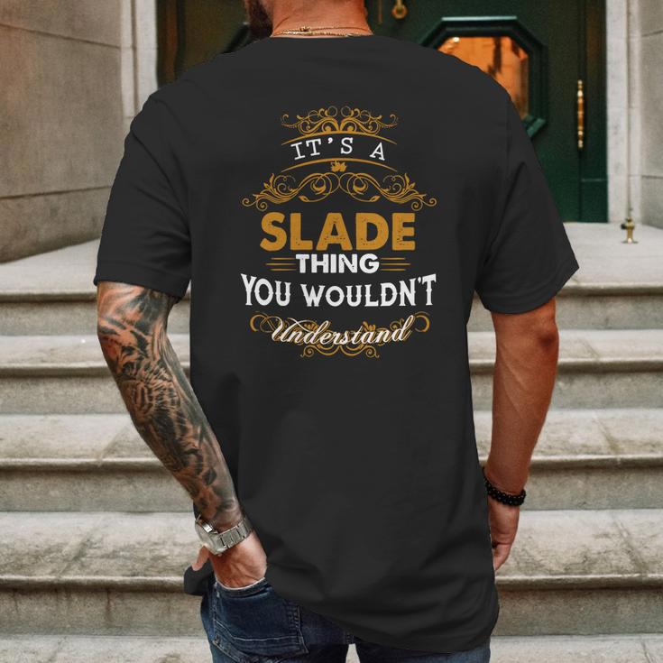 Its A Slade Thing You Wouldnt Understand - SladeShirt Slade Hoodie Slade Family Slade Tee Slade Name Slade Lifestyle Slade Shirt Slade Names Mens Back Print T-shirt Gifts for Men