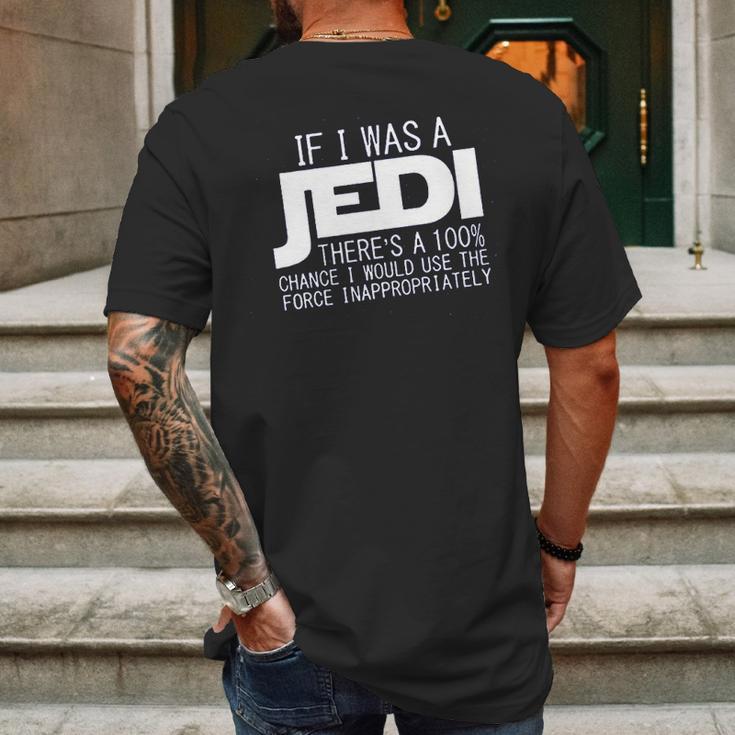 If I Was A Jedi Id Use The Force Inappropriately Mens Back Print T-shirt Gifts for Men