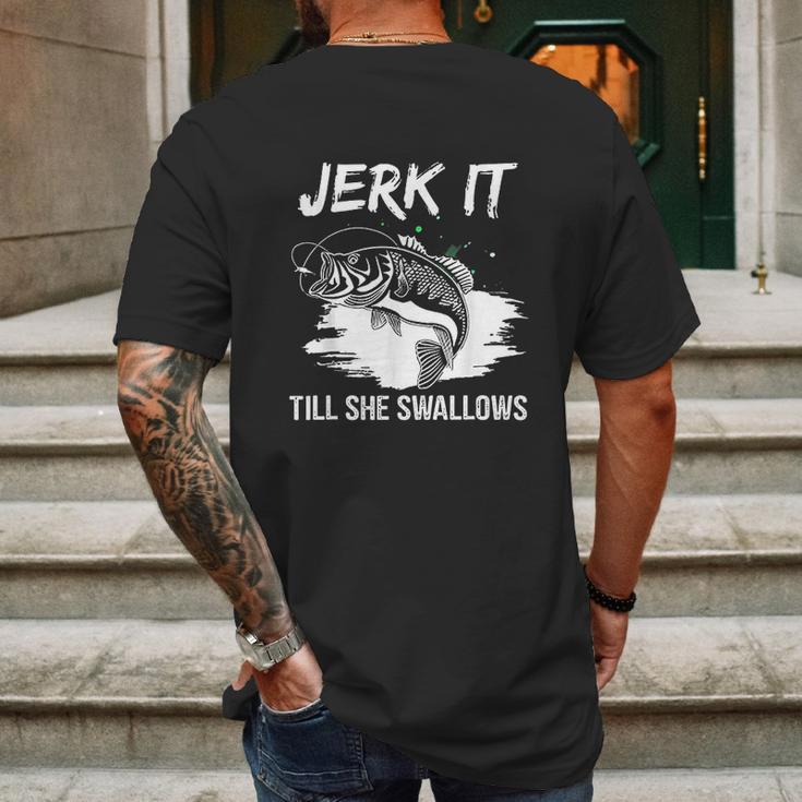 Jerk It Till She Swallows Funny Fishing Hobbies Mens Back Print T-shirt Gifts for Men