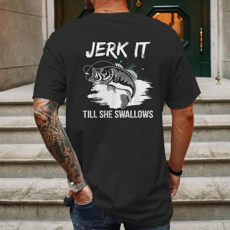 Jerk It Till She Swallows Funny Fishing Hobbies Mens Back Print T-shirt Gifts for Men