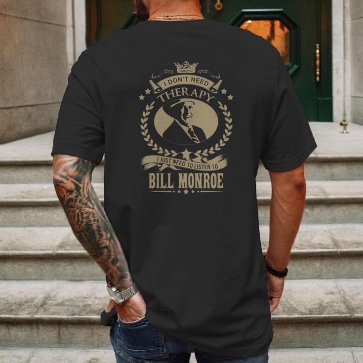 I Just Need To Listen To Bill Monroe Mens Back Print T-shirt Gifts for Men