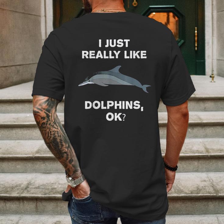 I Just Really Like Dolphins Ok Funny Dolphin Mens Back Print T-shirt Gifts for Men