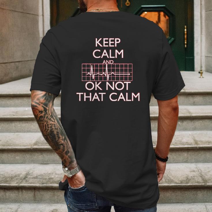 Keep Calm And Ok Not That Calm Funny Flatline Mens Back Print T-shirt Gifts for Men