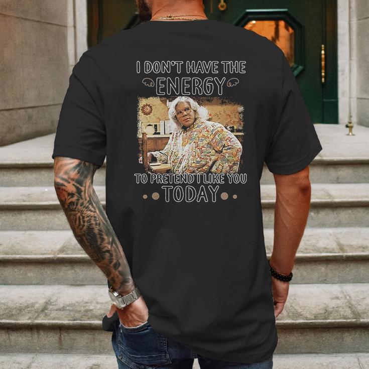 Madea I Dont Have The Energy Mens Back Print T-shirt Gifts for Men