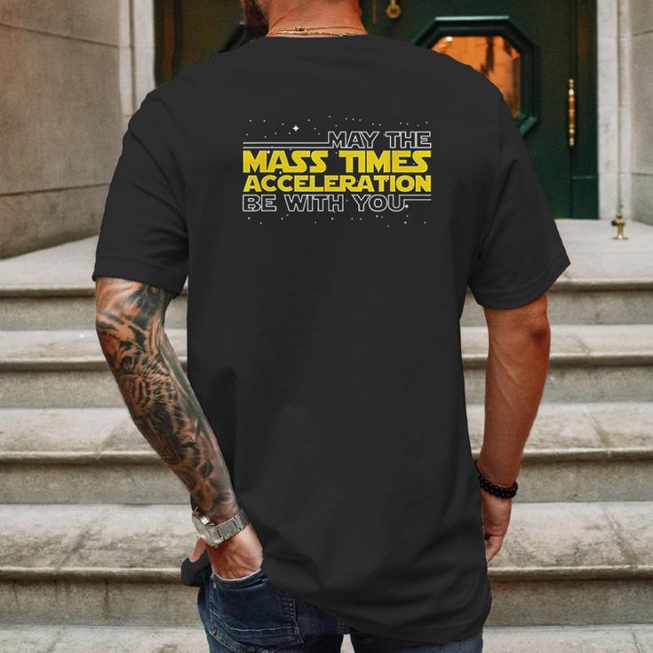 May The Mass Times Acceleration Be With You Gift Mens Back Print T-shirt Gifts for Men