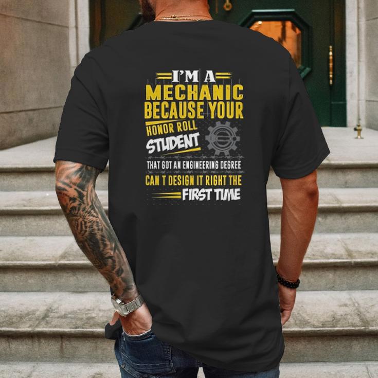 Mechanic I Am A Mechanic Because Your Honor Roll Student Mens Back Print T-shirt Gifts for Men