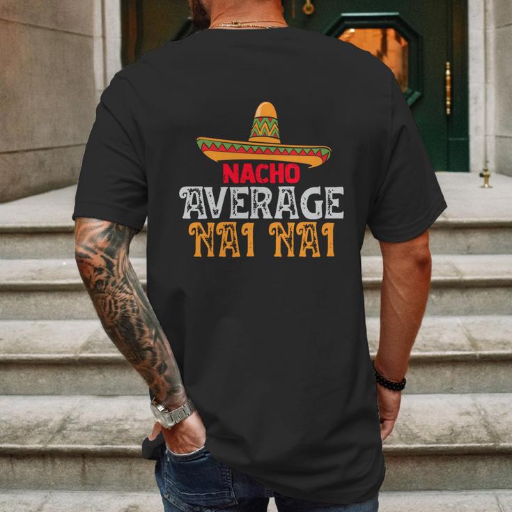 Nacho Average Nai Nai Fathers Day Mexican Family Matching Gift Mens Back Print T-shirt Gifts for Men