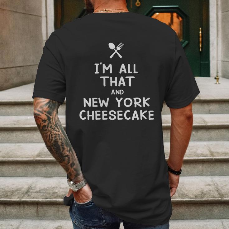 I Am All That And New York Cheesecake Funny Eating Food Lovers Mens Back Print T-shirt Gifts for Men