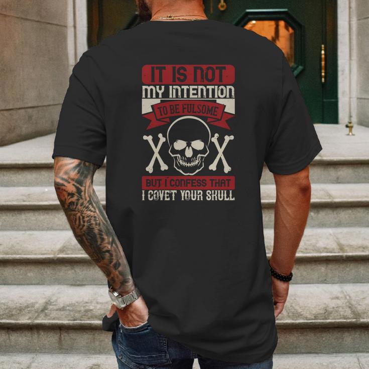 It Is Not My Intention To Be Fulsome But I Confess That I Covet Your Skull Mens Back Print T-shirt Gifts for Men