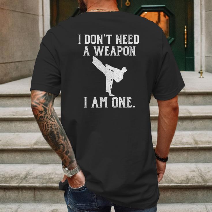 I Do Not Need A Weapon I Am One - Funny Karate Mens Back Print T-shirt Gifts for Men