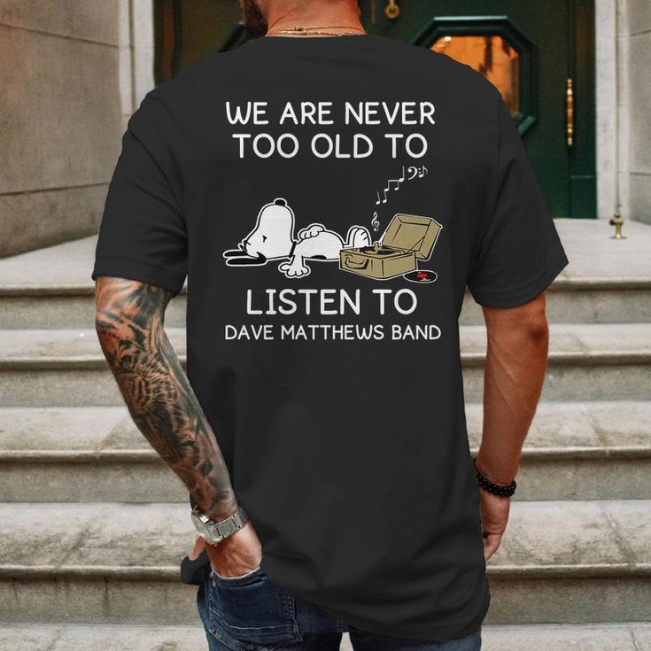 We Are Never Too Old To Listen To Dave Matthews Band Mens Back Print T-shirt Gifts for Men