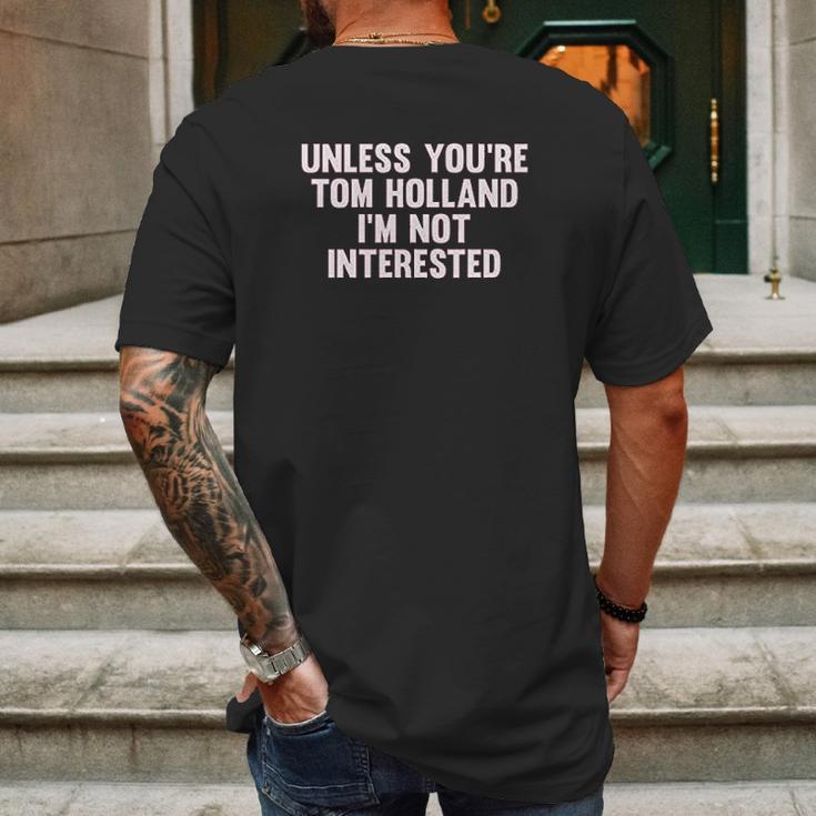 Outsider Mens Unisex Unless Youre Tom Holland Im Not Interested T-Shirt Mens Back Print T-shirt Gifts for Men