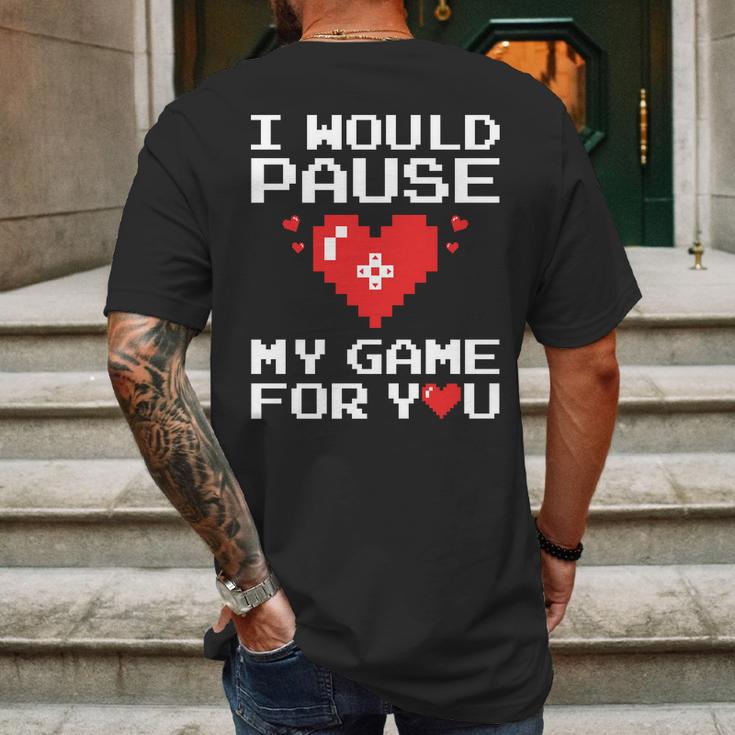 I Would Pause My Game For You Valentines Day Mens Back Print T-shirt Gifts for Men