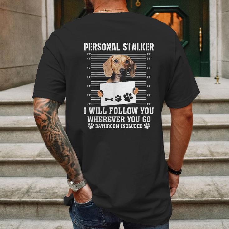 Personal Stalker Ill Follow You Wherever You Go Dachshund Dog Mens Back Print T-shirt Gifts for Men