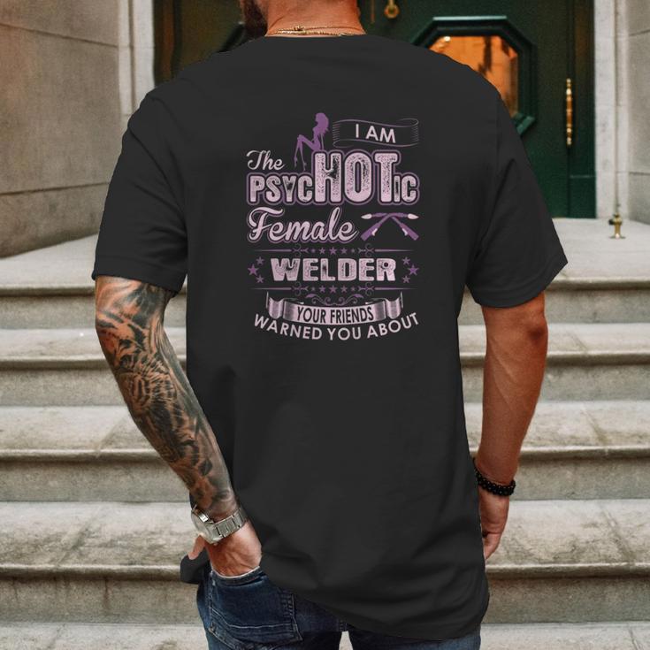 I Am The Psychotic Female Welder Your Friends Warn You About Mens Back Print T-shirt Gifts for Men