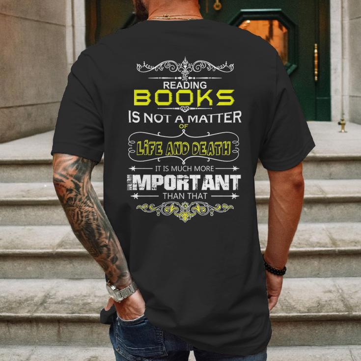 Reading Books Is Not A Matter Of Life And Death I Mens Back Print T-shirt Gifts for Men