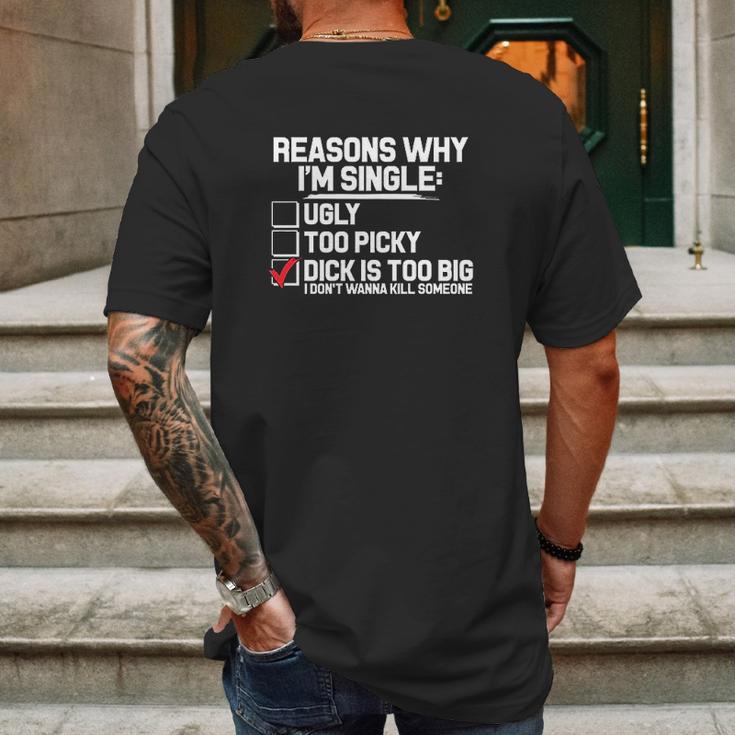 Reason Why I Am Single Dick Is Too Big Mens Back Print T-shirt Gifts for Men