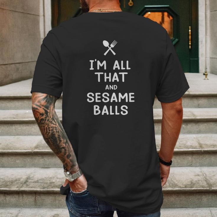 I Am All That And Sesame Balls Funny Eating Food Lovers Mens Back Print T-shirt Gifts for Men