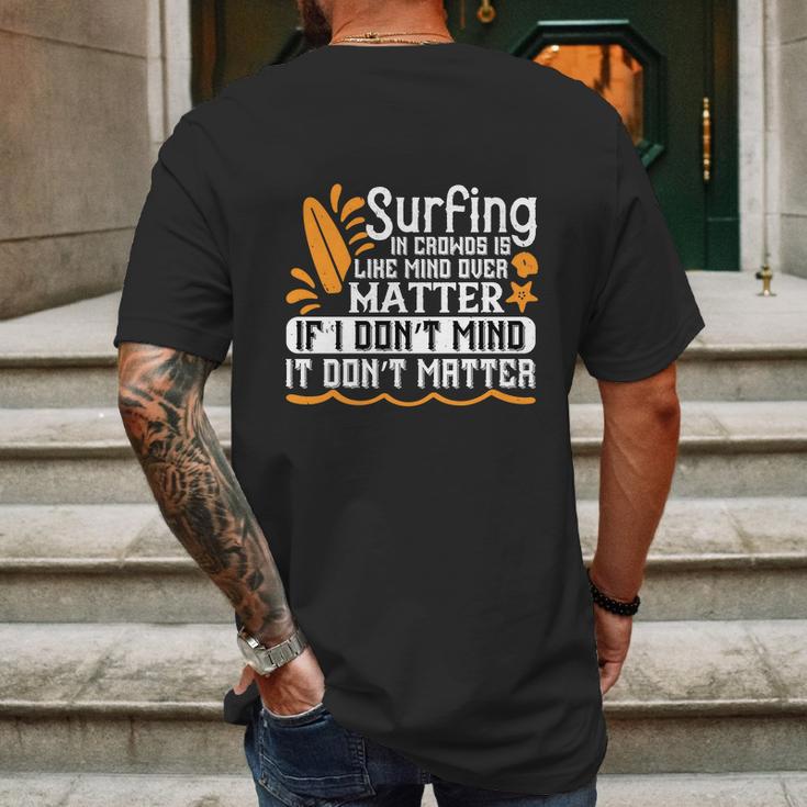 Surfing In Crowds Is Like Mind Over Matter If I Don’T Mind It Don’T Matter Mens Back Print T-shirt Gifts for Men