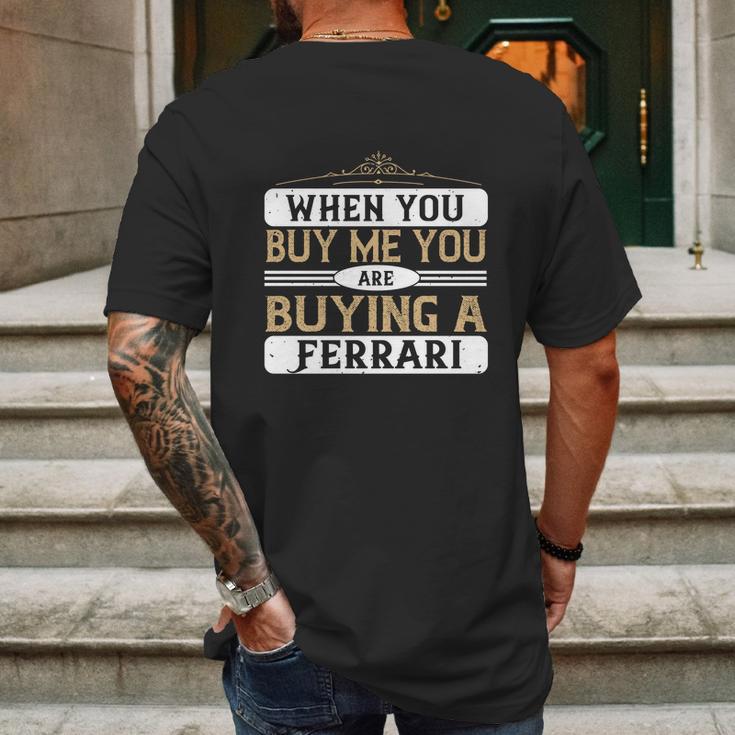 When You Buy Me You Are Buying A Ferrari Mens Back Print T-shirt Gifts for Men