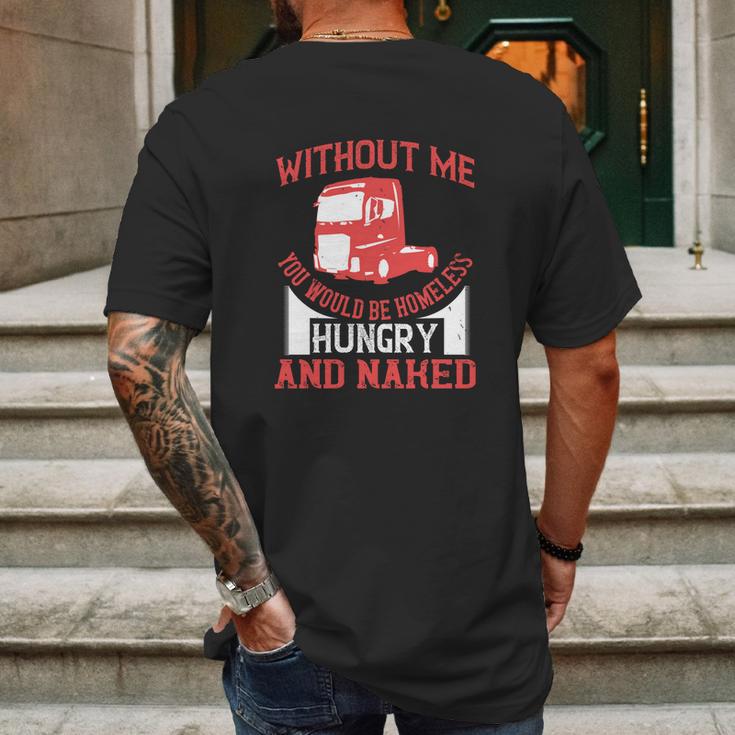 Without Me You Would Be Homeless Hungry And Naked Mens Back Print T-shirt Gifts for Men