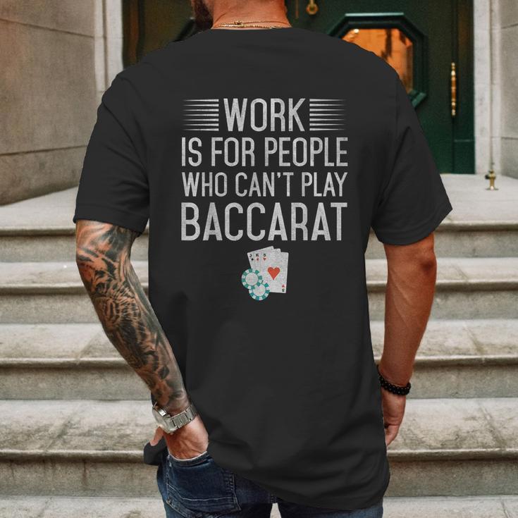 Work Is For People Who Cant Play Baccarat Mens Back Print T-shirt Gifts for Men