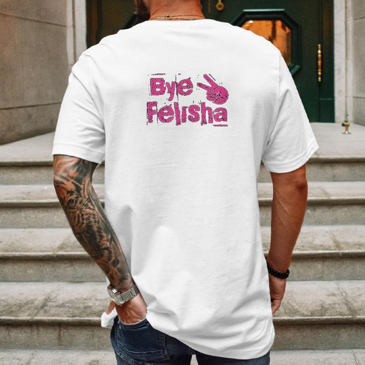 Bye Felisha Original Version Mens Back Print T-shirt Gifts for Men