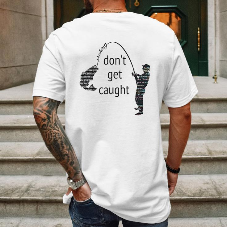 Dont Get Caught Phishing And Hacker Funny Mens Back Print T-shirt Gifts for Men