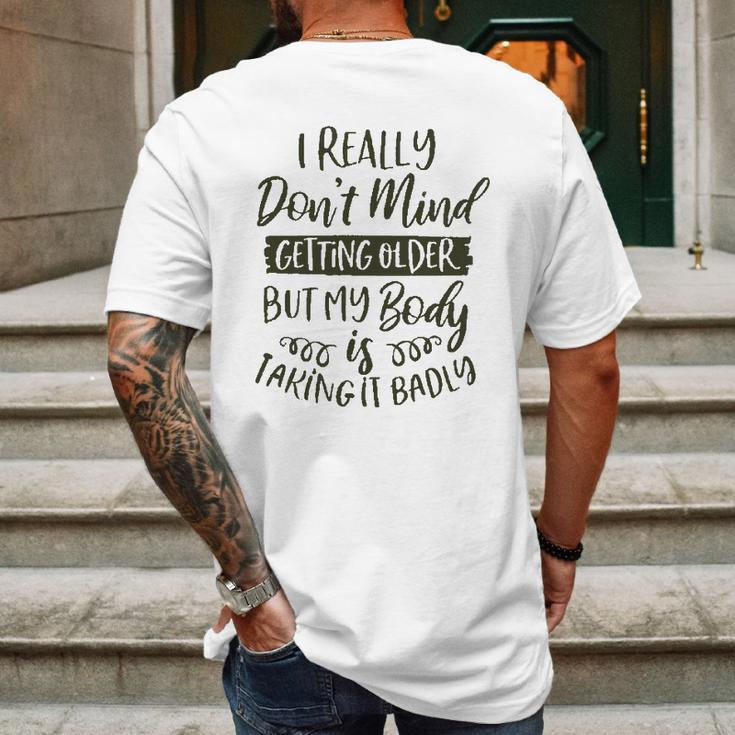 Dont Mind Getting Older But My Body Is Taking Badly Special 2022 Gift Mens Back Print T-shirt Gifts for Men