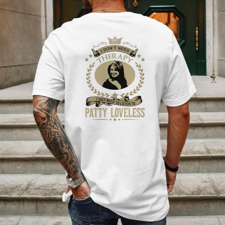 I Dont Need Therapy I Just Need To Listen To Patty Loveless Mens Back Print T-shirt Gifts for Men