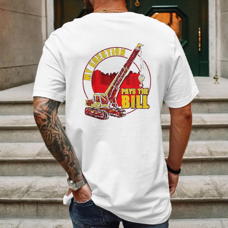 My Erection Pays The Bills Funny Crane Operator Gift Mens Back Print T-shirt Gifts for Men