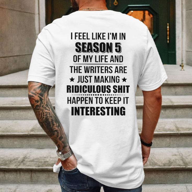 I Feel Like I Am In Season 5 Of My Life Mens Back Print T-shirt Gifts for Men