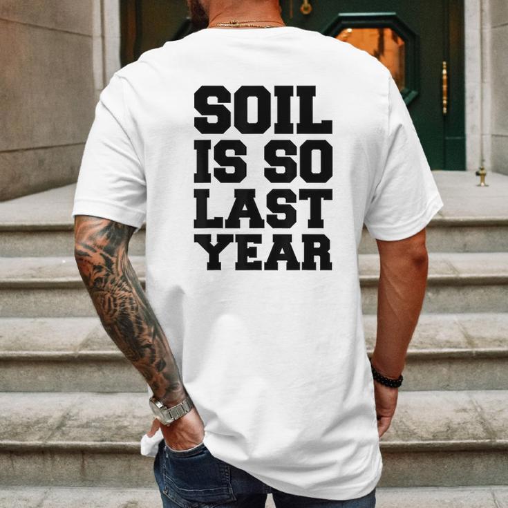 Hydroponics Soil Is So Last Year Funny Gardening Mens Back Print T-shirt Gifts for Men