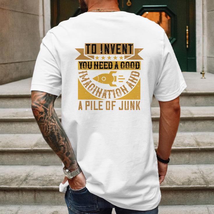 To Invent You Need A Good Imagination And A Pile Of Junk Mens Back Print T-shirt Gifts for Men