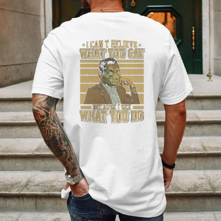 James Baldwin I Can’T Believe What You Say Because I See What You Do Mens Back Print T-shirt Gifts for Men