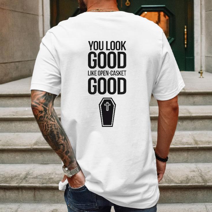 You Look Open Casket Good Mortician Or Undertaker Mens Back Print T-shirt Gifts for Men