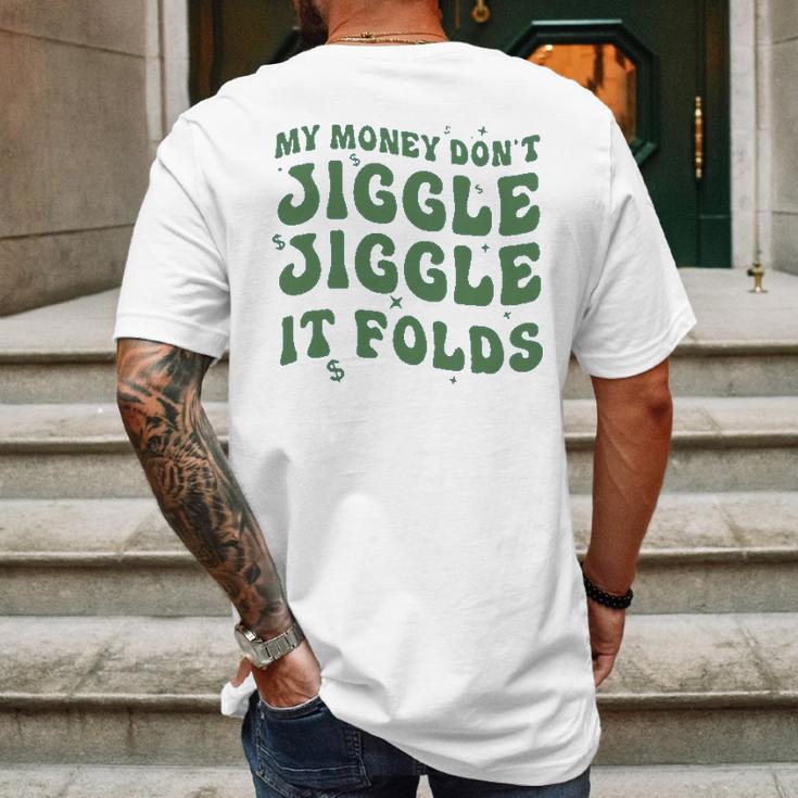 My Money Don’T Jiggle It Folds Tiktok Trending My Money Don’T Jiggle Jiggle It Folds Design Unisex Funny Mens Back Print T-shirt Gifts for Men