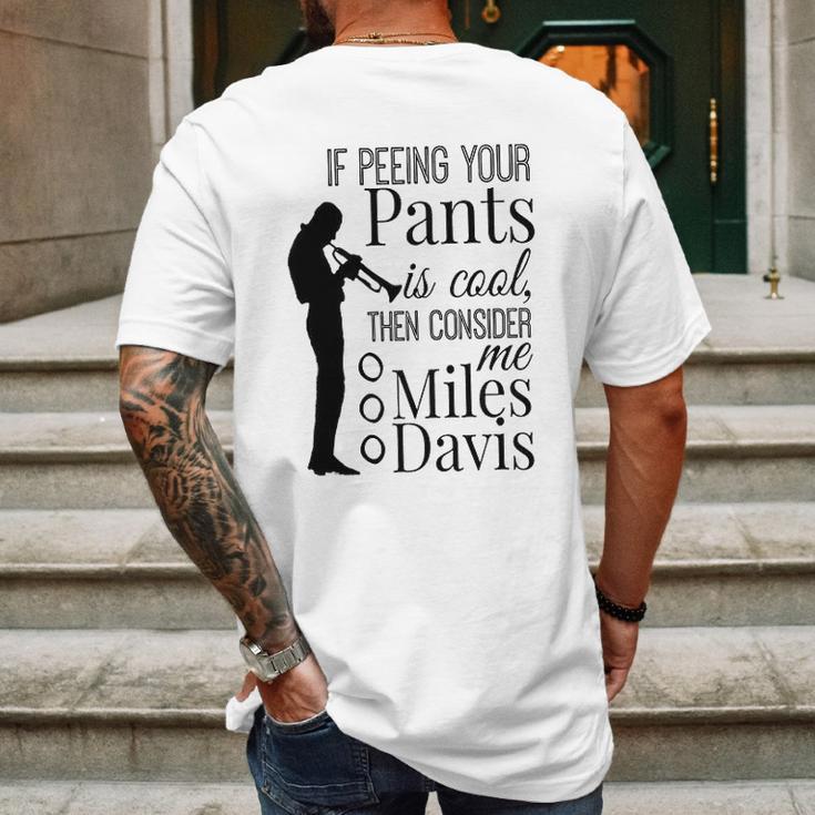 If Peeing Your Pants Is Cool Consider Me Miles Davis Mens Back Print T-shirt Gifts for Men