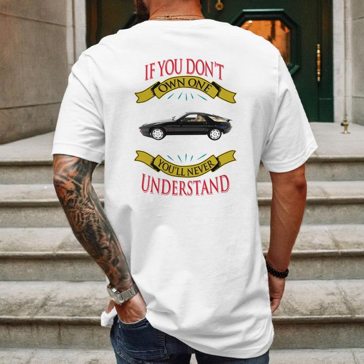 Porsche 928 If You Dont Own One You Will Never Understand Mens Back Print T-shirt Gifts for Men