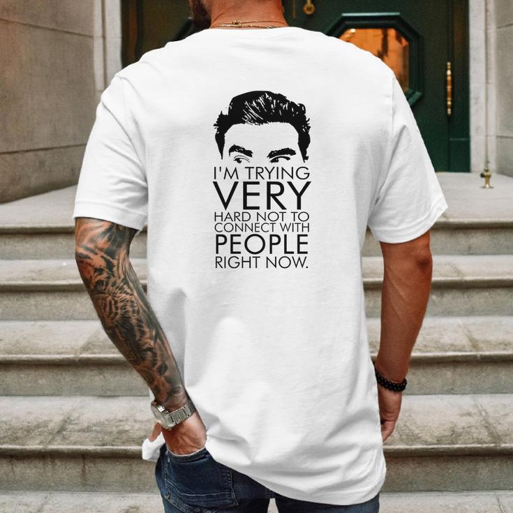 Schitts Creek Im Trying Very Hard Not To Connect With People Right Now Mens Back Print T-shirt Gifts for Men