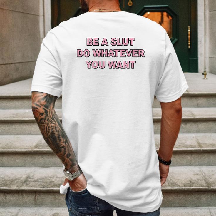 Be A Slut Do Whatever You Want Mens Back Print T-shirt Gifts for Men