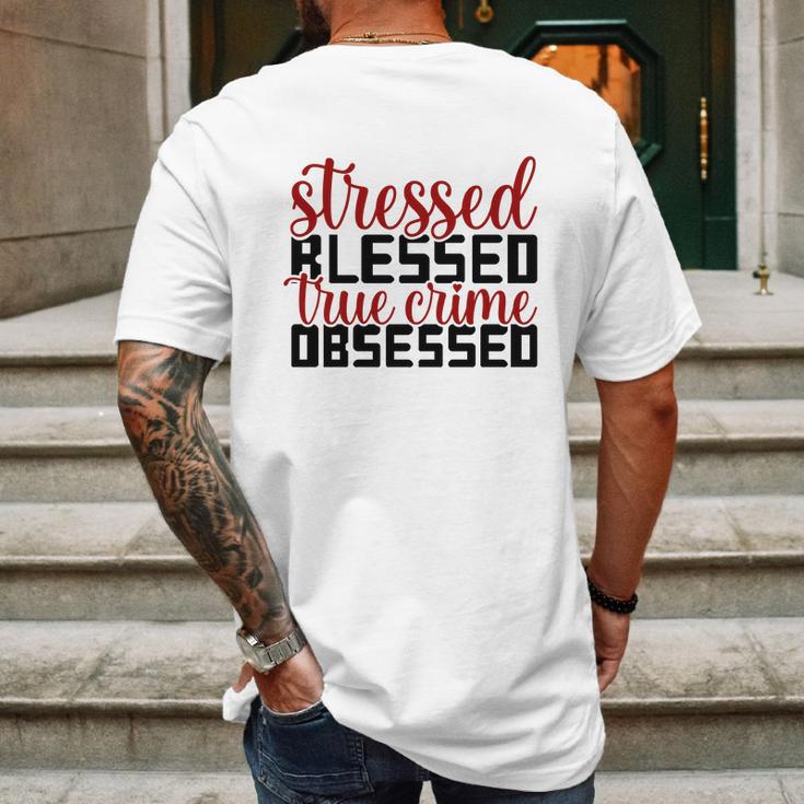 Stressed Blessed True Crime Obsessed True Crime Junkie Mens Back Print T-shirt Gifts for Men