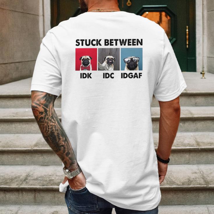 Stuck Between Idk Idc Pug Dog Mens Back Print T-shirt Gifts for Men