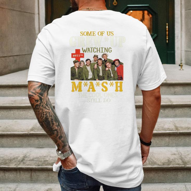 Some Of Us Grew Up Watching 4077Th Mash The Cool Ones Still Do Mens Back Print T-shirt Gifts for Men