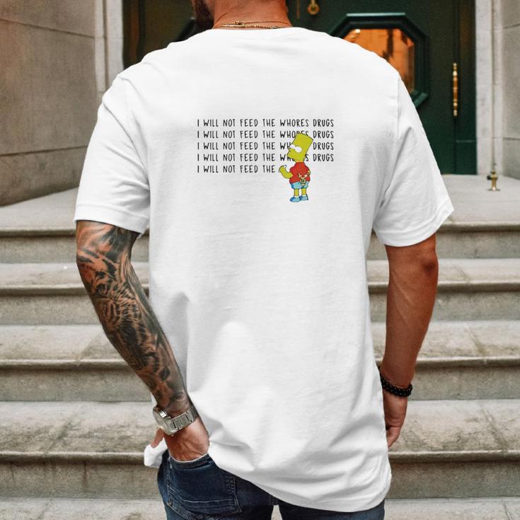 I Will Not Feed The Whores Drugs Bart Simpson Mens Back Print T-shirt Gifts for Men